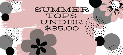 Summer Tops under $35.00!